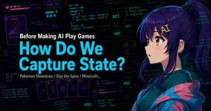 Before Making AI Play Games, Think About How to Capture the State